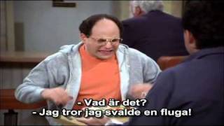 George Costanza - I swallowed a fly!