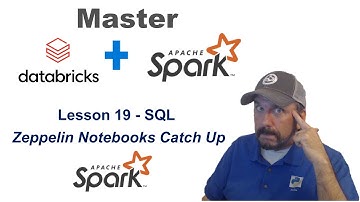 Master Databricks and Apache Spark Step by Step: Lesson 19 - SQL Zeppelin Notebook Catch Up