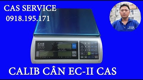 Cân Đếm EC-II Calib Hiệu Chuẩn || Cân Đếm Điện Tử CAS||Hướng Dẫn Hiệu Chuẩn Calib EC-II CAS