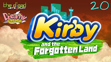 "Try Once and Never Try Again" - PART 20 - Kirby and the Forgotten Land
