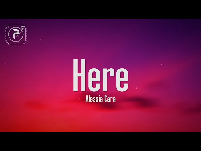 Alessia Cara - Here (Lyrics) class=