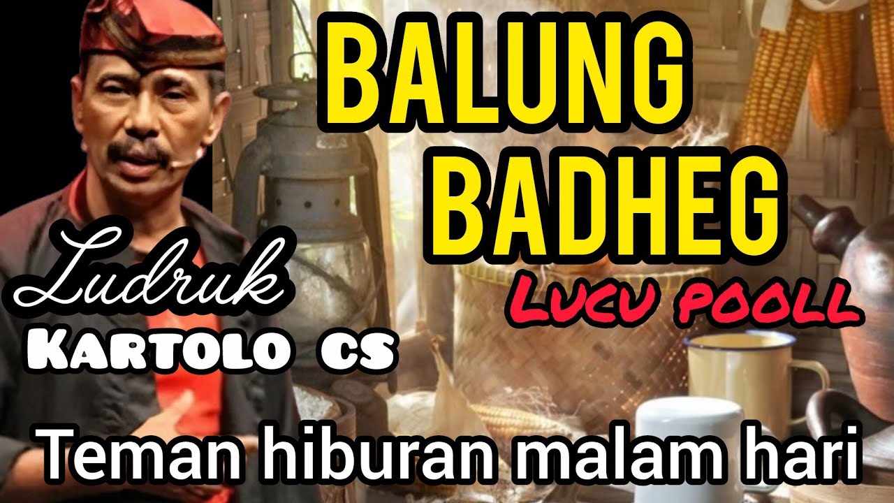 🎧BALUNG BADHEG LUCU POOLL 😂 | Ludruk Kartolo CS Terbaru | Lawakan Jawa Bikin Ngakak!