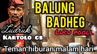 Download Lagu 🎧BALUNG BADHEG LUCU POOLL 😂 | Ludruk Kartolo CS Terbaru | Lawakan Jawa Bikin Ngakak! MP3