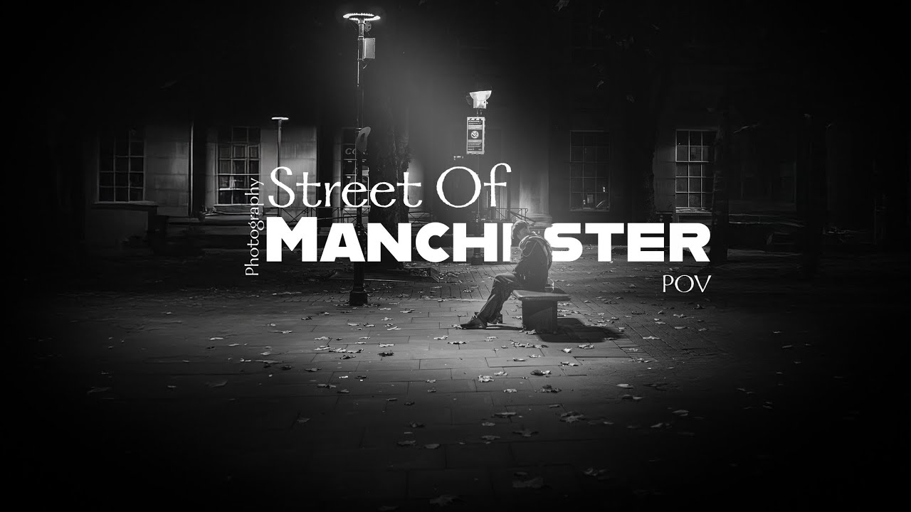 Manchester Street Photography: A Day in the Life