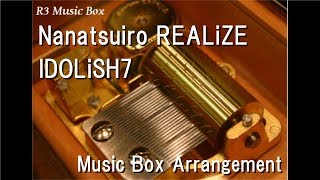 Nanatsuiro REALiZE/IDOLiSH7 [Music Box] (Game \