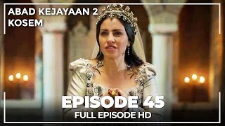 Abad Kejayaan 2: Kosem Episode 45 (Bahasa Indonesia)
