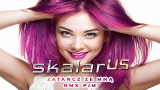 Miniatura de "SKALAR us - Zatańcz ze mną (PJM Remix)"