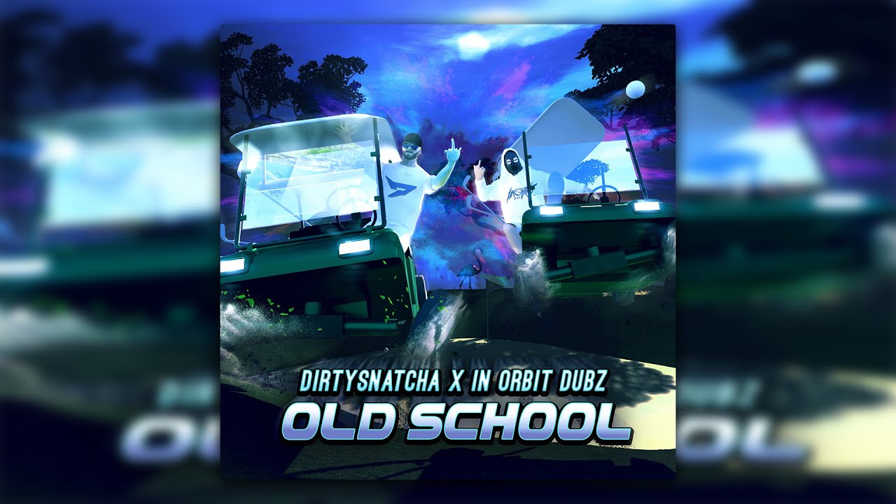 DirtySnatcha & In Orbit Dubz - Old School