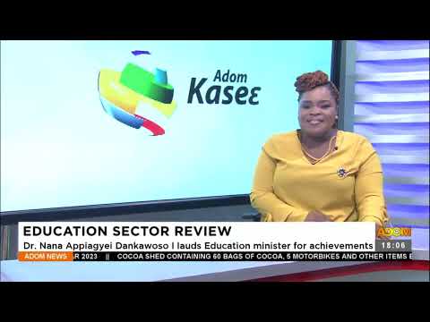 Education Sector Review: Dr. Nana Appiagyei lauds education minister for achievements (03-01-23)