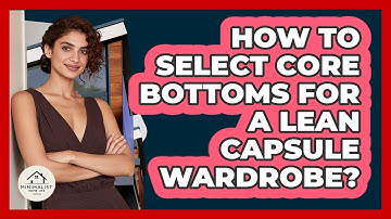 How To Select Core Bottoms For A Lean Capsule Wardrobe?