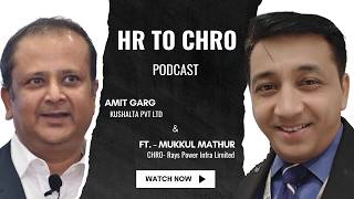 HR to CHRO Podcast with Mr Mukkul Mathur, CHRO- Rays Power Infra Limited