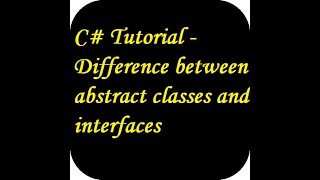C# Tutorial - Difference between abstract classes and interfaces