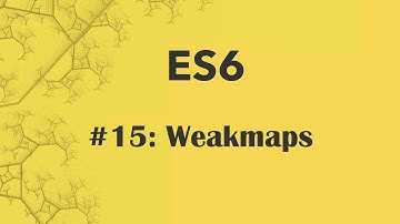 ES6 Tutorial 15: Weakmaps