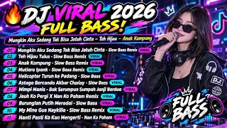 🔥 DJ VIRAL 2026 FULL BASS!  Mungkin Aku Sedang Tak Bisa Jatuh Cinta – Teh Hijau – Anak Kampung