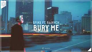 SFINX ft. Rainych - Bury Me