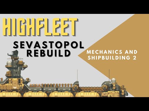 PRE PATCH 1.14 Highfleet Shipbuilding - Upgrading the Sevastopol