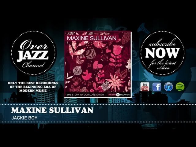 Watch Maxine Sullivan - Jackie Boy (1948) on YouTube Watch Maxine Sullivan - Jackie Boy (1948) on YouTube