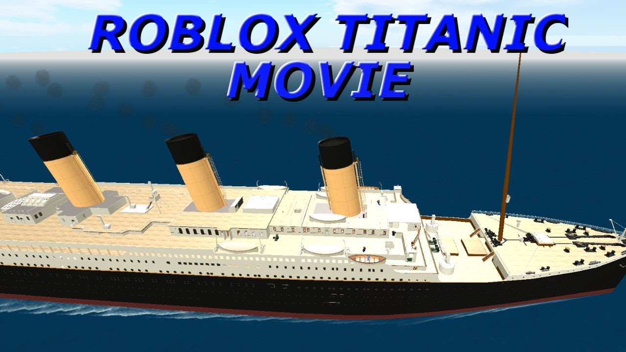 The Roblox Titanic Movie A Sad Roblox Movie Youtube - roblox titanic the movie