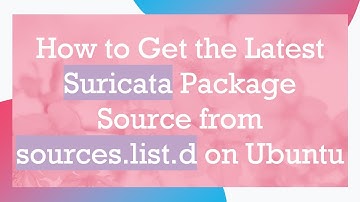 How to Get the Latest Suricata Package Source from sources.list.d on Ubuntu