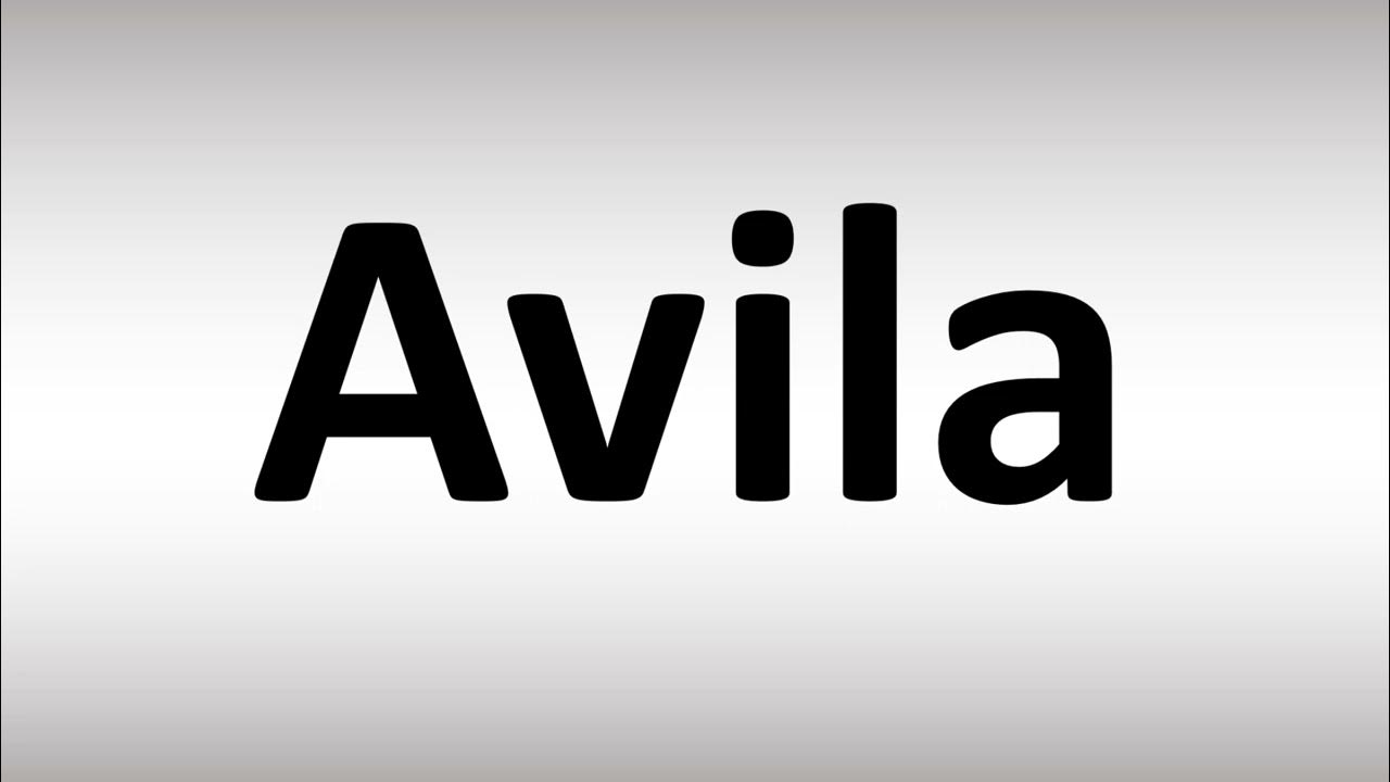 How to Pronounce Avila YouTube