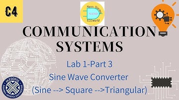 Sine wave converter Lab (Sine to Square to Triangular Wave) | Communication Systems Lab1-Part 3