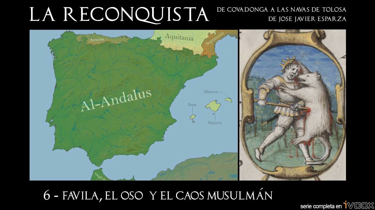 6- Favila, el oso y el caos musulmán (La Reconquista)