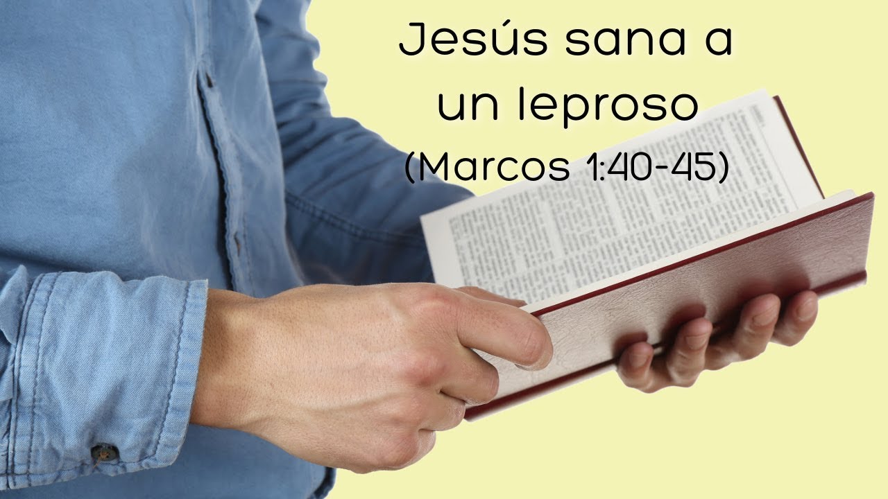 Jesus sana a un leproso  -  Marcos 1:40-45
