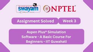 Aspen Plus® Simulation Software - A Basic Course For Beginners Week 3 | #nptel2026 #myswayam #nptel