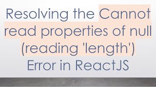 Celebrity Resolving the Cannot read properties of null (reading 'length') Error in ReactJS Wealth