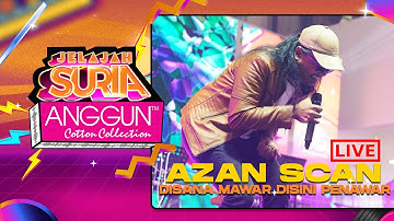 Azan Scan - Disana Mawar Disini Penawar (LIVE) | Konsert Jelajah SURIA Anggun Cotton Collection