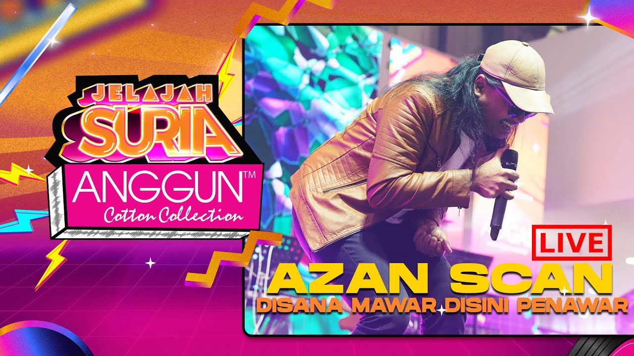 Azan Scan - Disana Mawar Disini Penawar (LIVE) | Konsert Jelajah SURIA ...