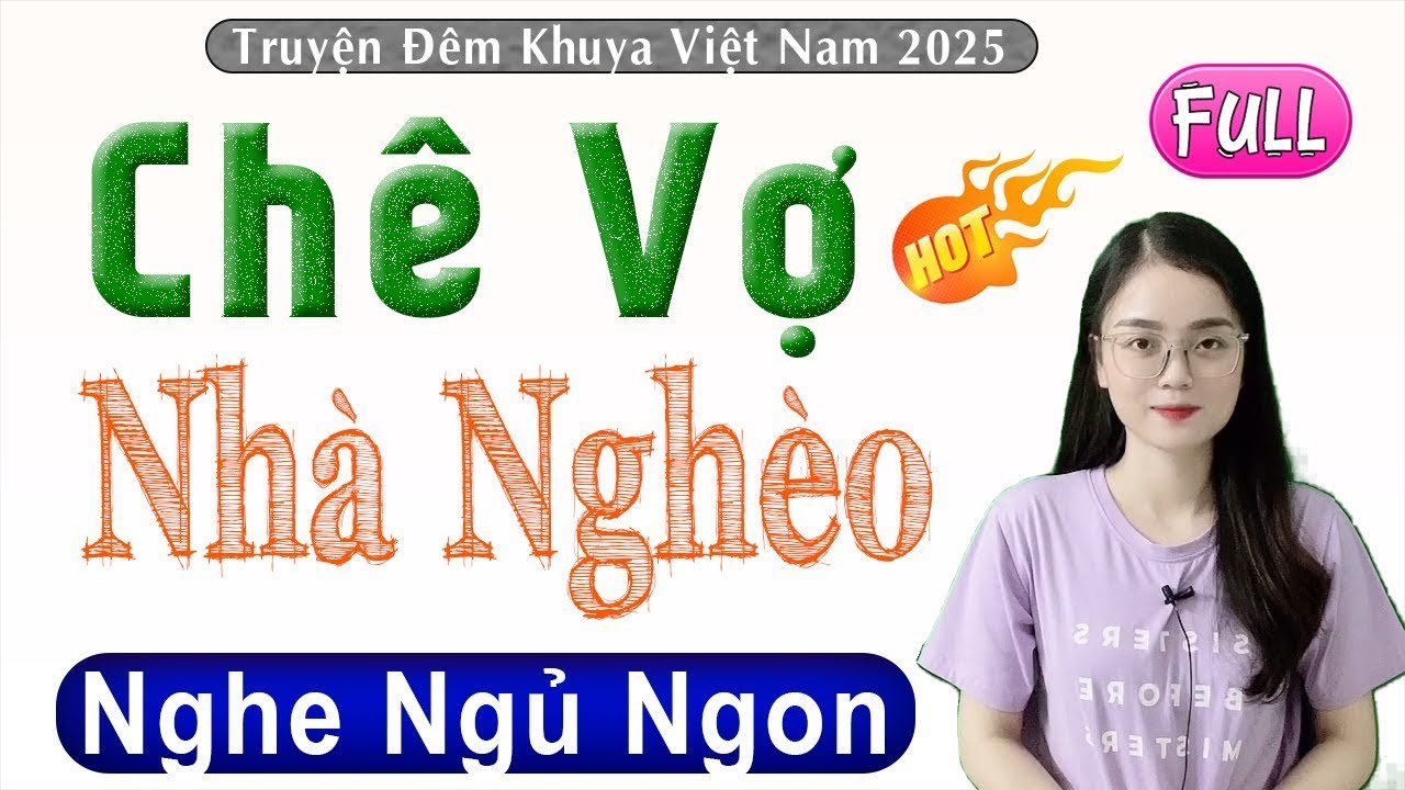 [FULL] CHÊ VỢ NHÀ NGHÈO _ Truyện thực tế việt nam đặc sắc nhất 2025