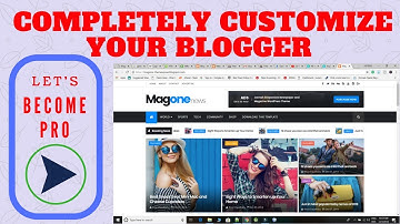 How to customize blogger template/theme? | Complete Guide | Blogger k theme ko kaise customize kare?