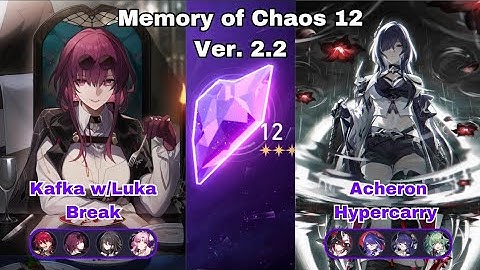 E0 Kafka w/Luka Break & E2S1 Acheron Hypercarry Memory of Chaos 12 | Honkai Star Rail 2.2