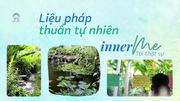 Chữa Lành Thân Tâm Với Liệu Pháp Thuần Tự Nhiên Cùng Inner Me | Inner Space