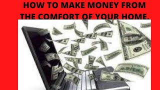 How to make money from the comfort of your home