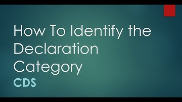 CDS Training: Step-by-Step Import Guide - Part 1: How To Identify the Declaration Category