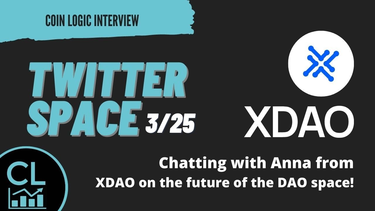 Talking DAOs Defi and NFTs With Anna from XDAO - Coin Logic Twitter Spaces