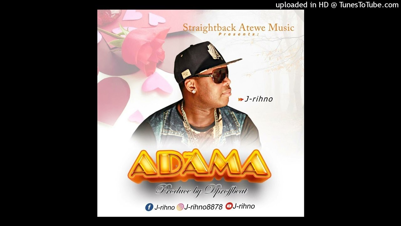 Watch J-Rihno - Adama on YouTube Watch J-Rihno - Adama on YouTube