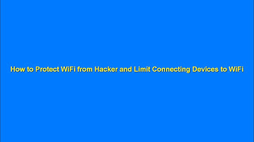 How to Protect WiFi from Hacker and Limit Connecting Devices to WiFi