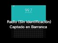 Radio 99.7 FM (Sin Identificación), Captado en Barranca