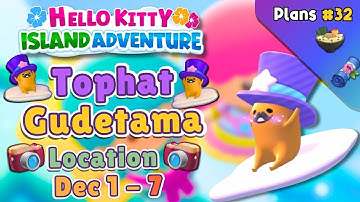 🥚Tophat Gudetama Location┃Dec 1-7┃Plans 32 Guide┃Hello Kitty Island Adventure