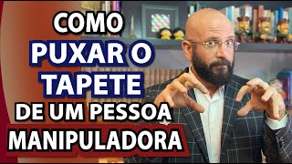 Como Puxar O Tapete De Um Manipulador Marcos Lacerda