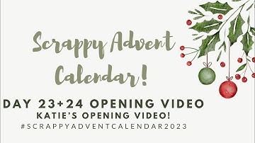 Scrappy Advent Calendar 2023 | Day 23 + 24 Opening Video | Katie + Lincoln