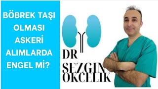 Böbrek taşı olması askeri alımlarda engel mi? Resimi