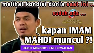 kondisi sekarang ini; Imam Mahdi sudah ada ??!! DR. Arrazy Hasyim, MA.,