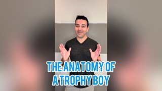The Anatomy Of A Trophy Boy