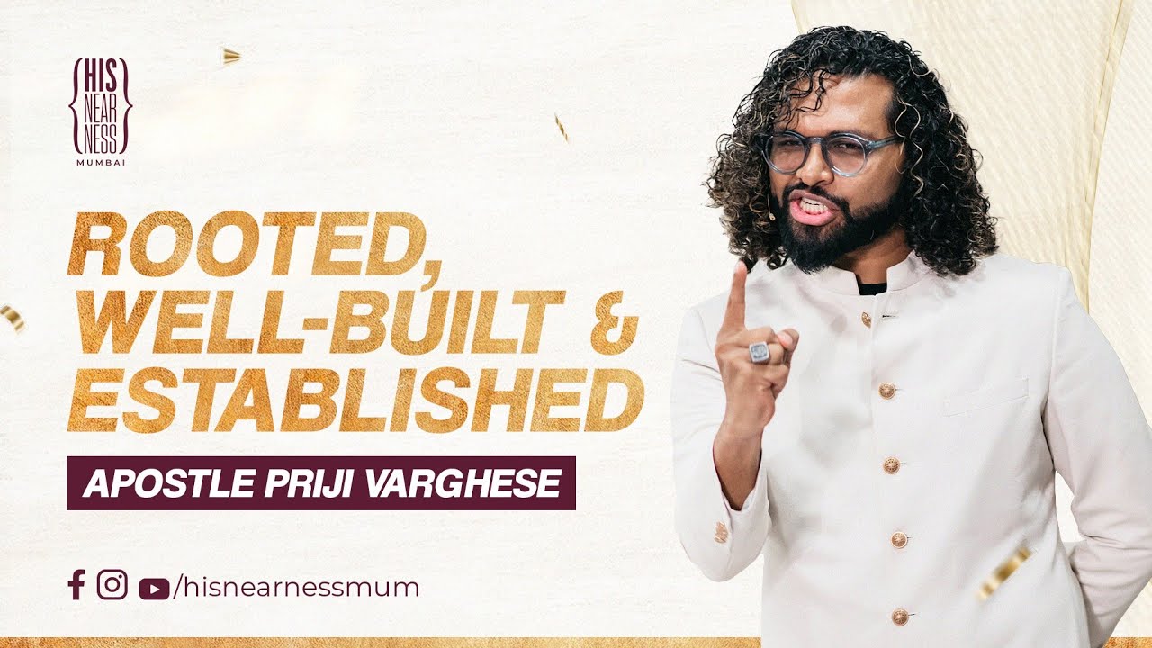 Rooted, Well-Built & Established | Apostle Priji Varghese | जड़ें मज़बूत, दृढ़ बांधना और स्थापित होना