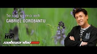 Gabriel Dorobantu - Te rog sa ma ierti Hd Official chords