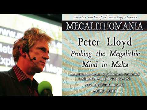 Probing the Megalithic Mind in Malta | Peter Lloyd | Megalithomania 2007 | Audio